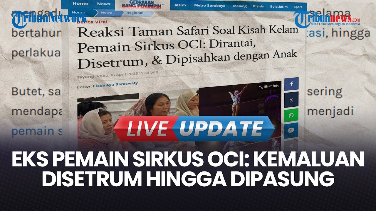 Kronologi Lengkap Kasus Viral Dugaan Eksploitasi Terhadap Pemain Sirkus OCI
